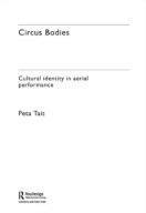 Circus Bodies: Cultural Identity In Aerial Performance Peta Tait