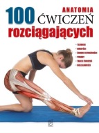 Анатомія. 100 Вправ На Розтяжку